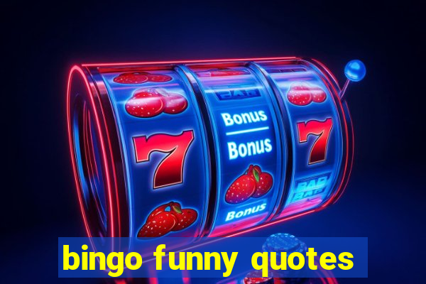 bingo funny quotes